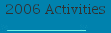 2006 Activities